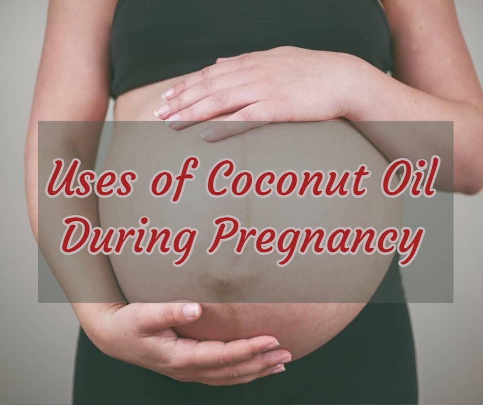 Coconut Oil In Pregnancy