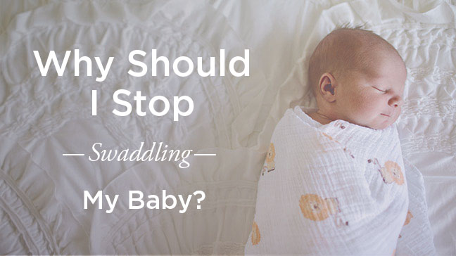 when should i stop swaddling my baby